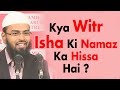 Witr Ki Namaz Isha Ki Namaz Ka Hissa Nahi Hai Balke Ek Mustaqil Namaz Hai By Adv. Faiz Syed Witr Ki Namaz Isha Ki Namaz Ka Hissa Nahi Hai Balke Ek Mustaqil Namaz Hai By Adv. Faiz Syed