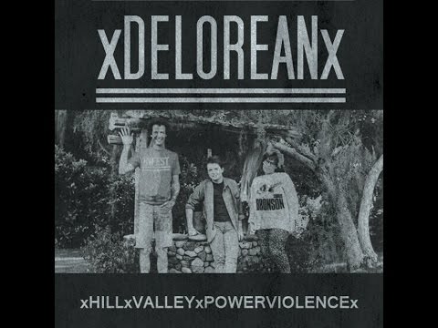 xDELOREANx - xHILLxVALLEYxPOWERVIOLENCEx [FULL]