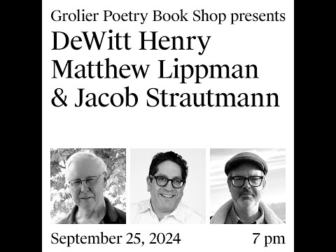 Grolier Hybrid Reading — DeWitt Henry, Matthew Lippman and Jacob Strautmann (Zoom 2024)