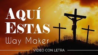 Aquí Estás - Way Maker (Video Letra) / AQUI ESTAS SANANDO MI CORAZON / MUSICA CRISTIANA
