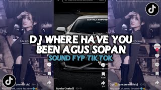 Download lagu DJ WHERE HAVE YOU BEEN AGUS SOPAN |  SOUND YANG KALIAN CARI VIRAL TIKTOK DJ TERBARU 2025 mp3