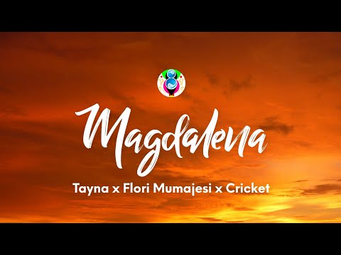 Tayna x Flori Mumajesi x Cricket - Magdalena (Teksti/Paroles)