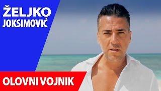 ZELJKO JOKSIMOVIC - OLOVNI VOJNIK - OFFICIAL VIDEO