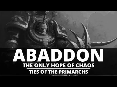 IS ABADDON THE ONLY HOPE OF CHAOS? TIES OF THE PRIMARCHS!