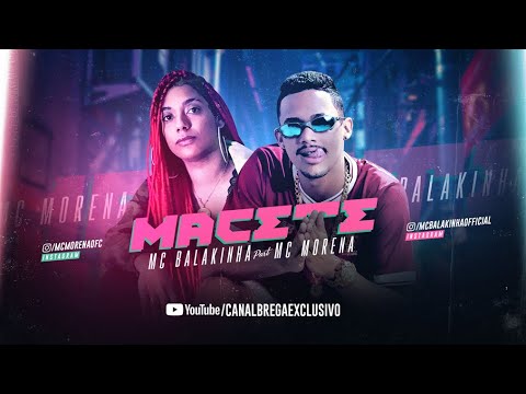 MC BALAKINHA Feat. MC MORENA - MACETE