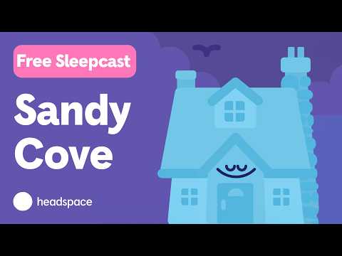 Sleep Sounds by the Sea: Free 45 Minute Sandy Cove Sleepcast From Headspace