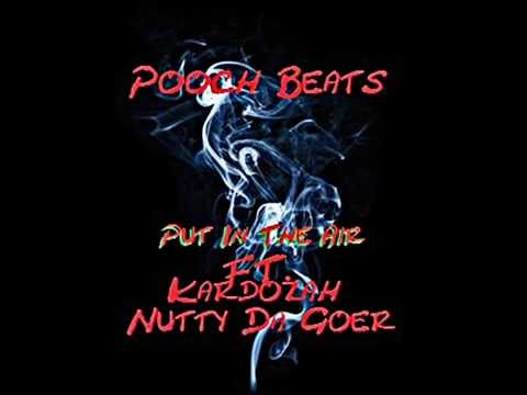 Pooch Beats - Put It In The Air Ft. Kardozah, Nutty Da Goer Prod. By BraveStar Beats