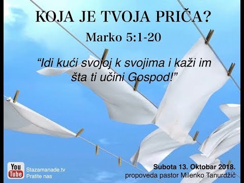 Koja je tvoja priča? -- Pastor Milenko Tanurdžić 10/13/2018