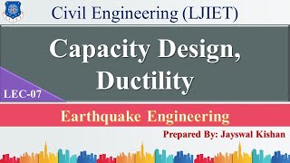Lec-07_CapacityDesignConcept, Ductility | Earthquake Engineering | Civil Engineering