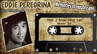 Download lagu Eddie Peregrina (Memories of our dreams) With Lyric. mp3 Download lagu Eddie Peregrina (Memories of our dreams) With Lyric. mp3