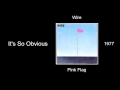 Wire - It's So Obvious - Pink Flag [1977]