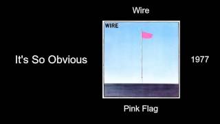Wire - It's So Obvious - Pink Flag [1977]