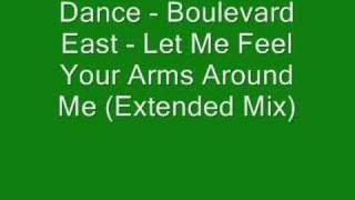 Boulevard East - Let Me Feel Your Arms Around Me
