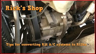 Tips for converting or retrofitting A/C systems from R12 to R134a-Rick's Shop