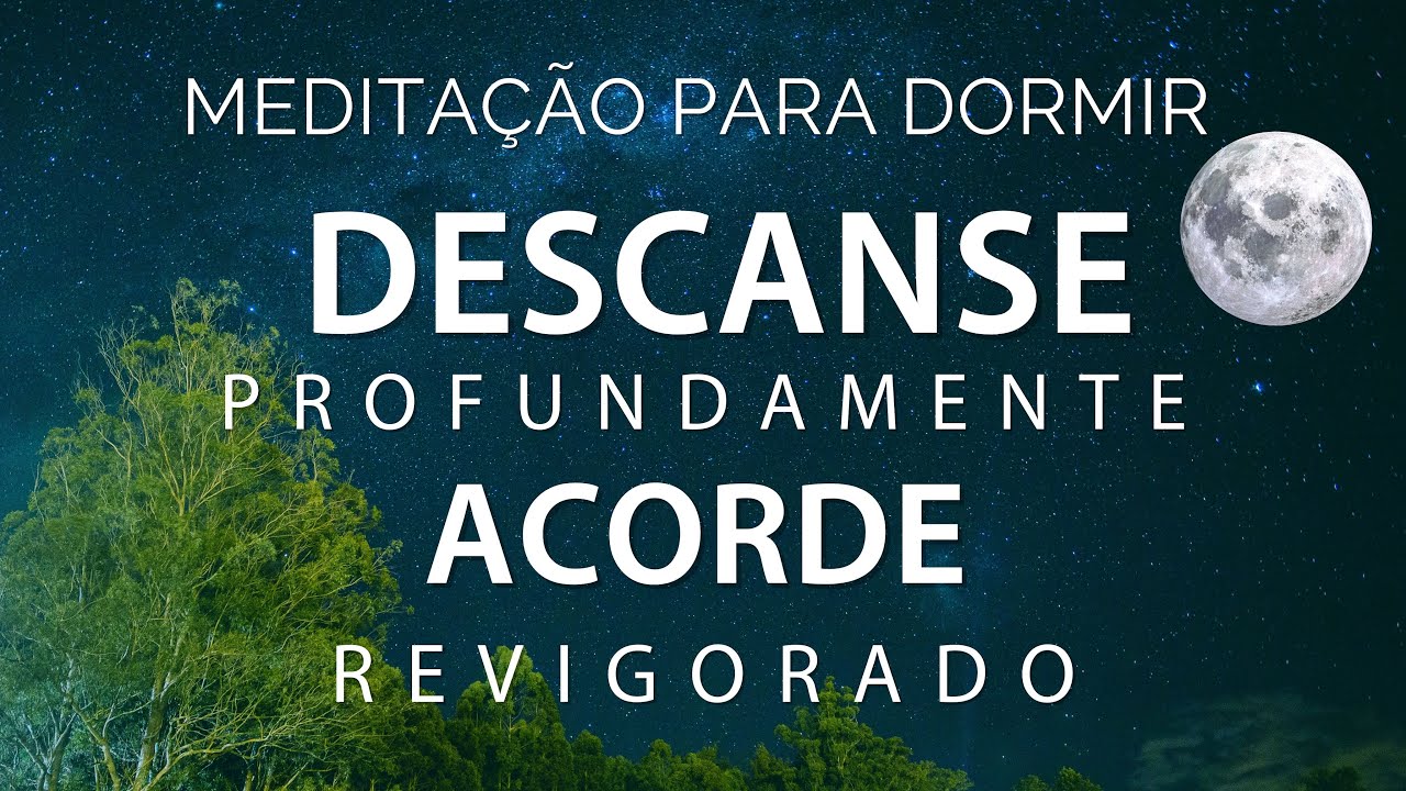 MEDITAÇÃO GUIADA PARA DORMIR - DESCANSE PROFUNDAMENTE e ACORDE REVIGORADO