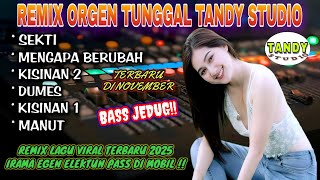 Download lagu REMIX ORGEN TUNGGAL TANDY STUDIO❗Lagu jawa  viral 2025 versi egen❗Sekti, Mengapa berubah, Kisinan 2 mp3