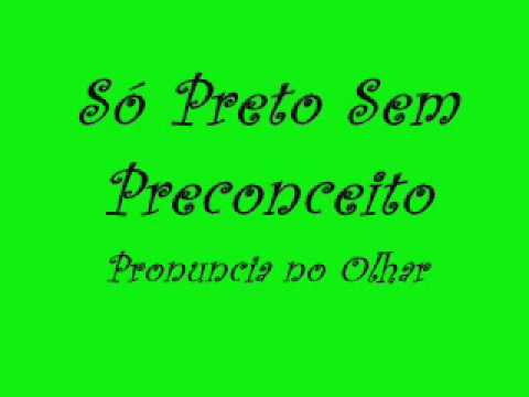 Só Preto Sem Preconceito -Pronuncia no Olhar