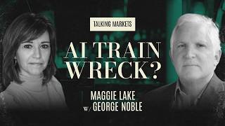 Is the AI Trade a Giant Train Wreck? | With George Noble