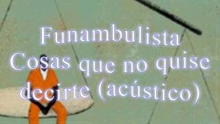 Funambulista - Cosas que no quise decirte (acústico)