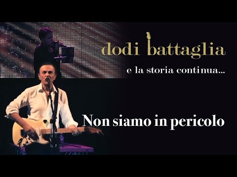 Non Siamo In Pericolo - Dodi Battaglia - e la storia continua...