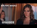 Bir Peri Masali Episode 6 English Subtitles Trailer
