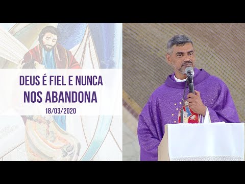 God is faithful and never abandons us - Father Evandro Lima (03/18/2020)