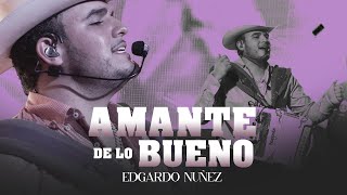 Edgardo Nuñez x Amante De Lo Bueno [En Vivo]