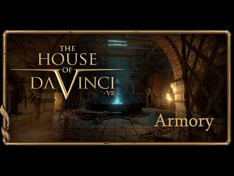 The House of Da Vinci VR - Official Walkthrough : Chapter 6 - Armory