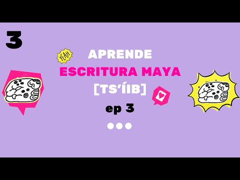 APRENDE ESCRITURA MAYA - TS'ÍIB - [EP 3]