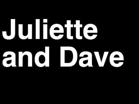How to Pronounce Juliette and Dave