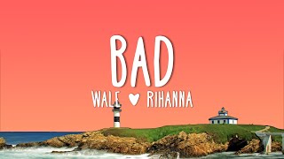Download lagu Wale ft. Rihanna - Bad (Remix) Lyrics mp3