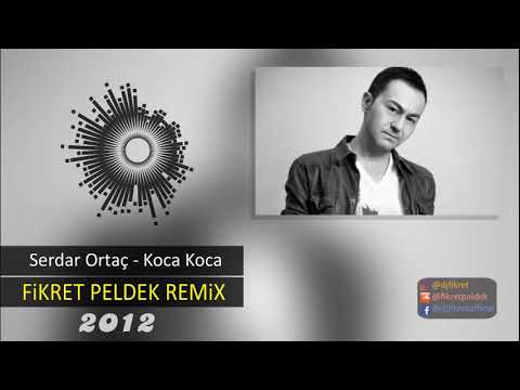 Serdar Ortaç - Koca Koca (Fikret Peldek Remix) 2012