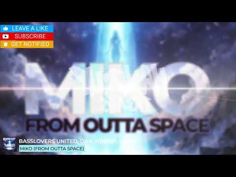 Basslovers United X Dan Winter X Grrtz - Miko (From Outta Space)