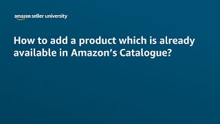 How to add a product which is already available in Amazon’s catalogue? – English