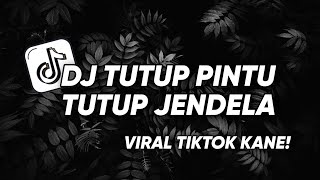 Download lagu DJ TUTUP PINTU TUTUP JENDELA | VIRAL TIKTOK KANE YANG KALIAN CARI DITIKTOK 2023 mp3