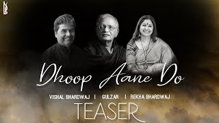 Dhoop Aane Do (Teaser) | Gulzar | Vishal Bhardwaj | Rekha Bhardwaj