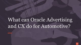 What can Oracle Advertising and CX do for your automotive business?