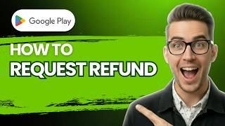 How to Request a Refund on Google Play Store [2026 Full Guide]