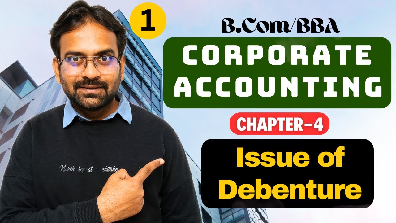 Issue of Debenture | Corporate Accounting Chapter-4 | B.Com/BBA