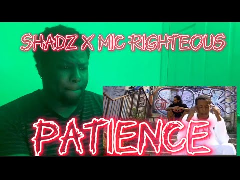 Shadz X Mic Righteous - Patience | Reaction