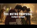 The metro proposal - Dude Ost ||Tamil || Slowed + Reverb