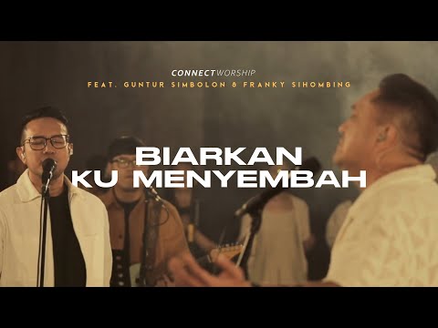 [Lingkaran Koneksi] Guntur Simbolon, Franky Sihombing - Biarkanku Menyembah (Live) | Connect Worship