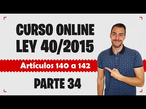 Parte 34 📚 LEY 40/2015 📚 Régimen Jurídico del Sector Público - CURSO GRATUITO - Artículo 140 a 142