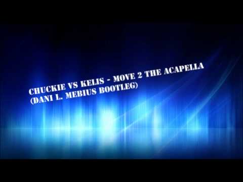 Chuckie Vs Kelis - Move 2 The Acapella (Dani L. Mebius Bootleg)