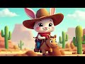Cowboy Bunny Newest Kid Songs 2025 Nursery Rhymes