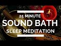 Sound Baths Sleep | 25 Minute Guided Sleep Meditation