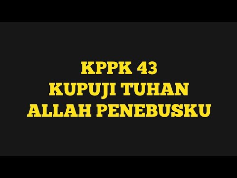 KPPK 43 PUJI TUHAN, ALLAH PENEBUSKU - GKKK