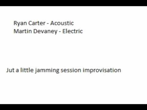 Jam Sesh 1 // Ryan Carter - Martin Devaney (Better Sound Quality)