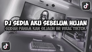 Download lagu DJ SUDAH PAHAM KAN SEJAUH INI || SEDIA AKU SEBELUM HUJAN VIRAL TIKTOK REMIX FULL SONG MAMAN FVNDY mp3
