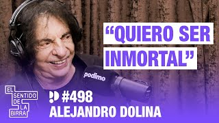 "Quiero ser inmortal" Alejandro Dolina | Cap.498